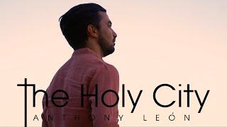 Anthony León - The Holy City (Official Visualizer)