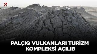 Palçıq Vulkanları Turizm Kompleksi açılıb - Prezident İlham Əliyev açılış mərasimində iştirak edib