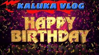 kaluka vlog's HAPPY BIRTHDAY ️️️ #happybirthday