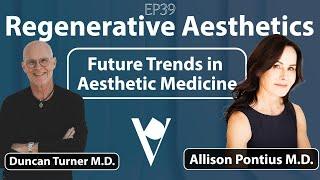 EP39 Allison Pontius, MD: Regenerative Aesthetics & Future Trends in Aesthetic Medicine