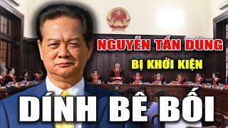  NGUYỄN DŨNG CỰU THỦ TƯỚNG ĐẦU TIÊN DÍNH BÊ BỐI VÀ BỊ KHỞI KIỆN