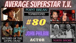 Average Superstar T.V. (PODCAST #80) with John Philbin (R.O.T.L.D 1985) Tombstone!