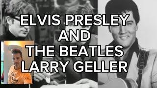 ELVIS PRESLEY AND THE BEATLES ,LARRY GELLER - DEFENDING ELVIS PRESLEY