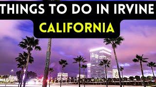 12 best things to do in Irvine, California 2024 [Bucket list Places]