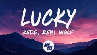 Zedd - Lucky (Lyrics) feat. Remi Wolf