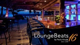 Lounge Beats 16 by DJ Paulo Arruda - Deep House Music & Soulful