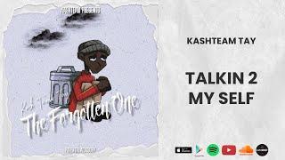 KashTeam Tay - Talkin 2 My Self