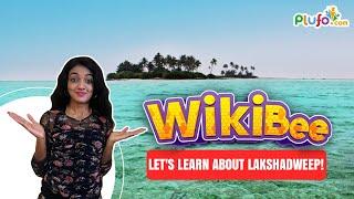 WikiBee: Let's learn about Lakshadeep || Know your state Lakshadeep || Indian S & UT || plufo.com