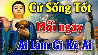 Sống Ở Đời Bỏ Ác Làm Lành Để An Vui Giải Thoát "Ai Làm Mặc Gì Kệ Ai" - Thiện Duyên Phật Pháp (hay)