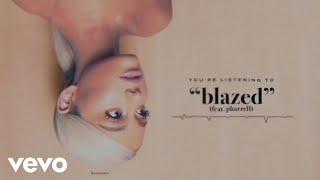 Ariana Grande - blazed (Official Audio) ft. Pharrell Williams