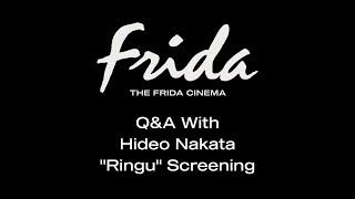 RINGU  Q&A W/ HIDEO NAKATA - The Frida Cinema