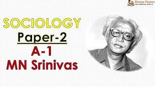 Sociology for UPSC || IAS : Paper - 2 : MN Srinivas - Lecture 100