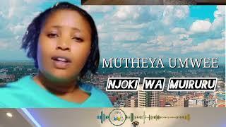 MUTHEYA UMWEE_ BY NJOKI WA MUIRURI ( VEDIO DROPPING SOON)