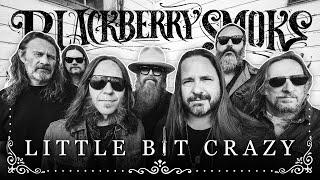 Blackberry Smoke - Little Bit Crazy (Official Music Video)