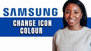 HOW TO CHANGE ICON COLOUR IN SAMSUNG