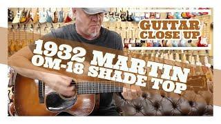 "Guitar Close Up" - 1932 Martin OM-18 Shade Top | Norman's Rare Guitars