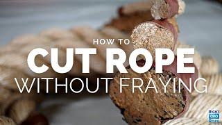 How to Cut Rope without Fraying | How to Properly Seal Rope | Rope DIY