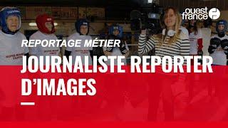 JOURNALISTE REPORTER D’IMAGES, DÉCOUVRE UN MÉTIER