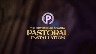 Powerhouse Atlanta Pastoral Installation Service