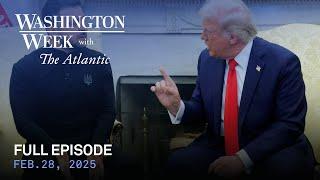 Washington Week with The Atlantic full episode, Feb. 28, 2025