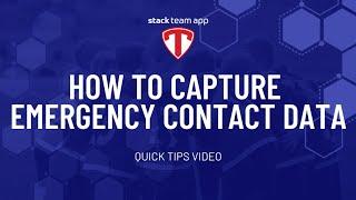 How To Capture Emergency Contact Data - Quick Tips | Stack Team App
