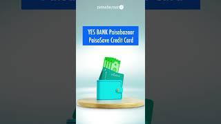 Yes Bank Paisabazaar PaisaSave Credit Card - Maximize Your Savings