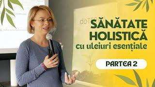 Sănătate Holistică cu Uleiuri Esențiale: Ghid pentru Începători | Partea 2