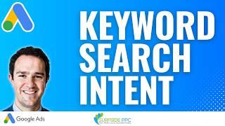 Search Intent and Google Ads Keyword Targeting