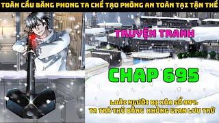 Toàn Cầu Băng Phong Ta Chế Tạo Phòng An Toàn Tại Tận Thế Chap 695  | Đại chiến người dị năng.
