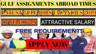 Today Gulf Assignments Abroad Times Today 2019 || Latest Gulf Job Vacancies 2019