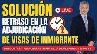 ¡ATENCIÓN! SOLUCIÓN A LOS RETRASOS EN LA ADJUDICACIÓN DE VISAS DE INMIGRANTE