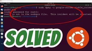 Username is not in the sudoers file. This incident will be reported in Ubuntu Linux SOLVED