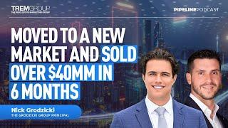 How One Realtor Moved to a New Market & Sold Over $40M in 6 Months – The Pipeline 01: Nick Grodzicki