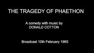 Donald Cotton: 'The Tragedy of Phaethon' (a comedy) (1965)