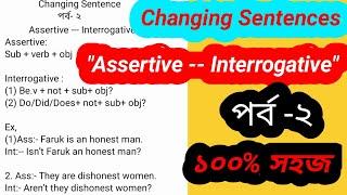 Assertive to Interrogative changing sentences, changing sentences Assertive to interrogative.