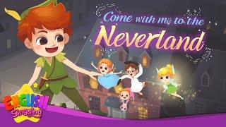 Come With Me To the Neverland -Girls and Boys come out to play- Fairy Tale Songs by English Singsing