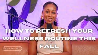 Episode 251: How to Refresh Your Wellness Routine This Fall