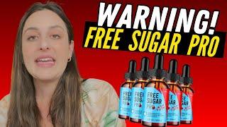 FREE SUGAR PRO - ((WARNING!!)) - FREE SUGAR PRO REVIEW - FREE PRO SUGAR SUPPLEMENT REVIEWS