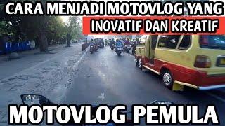 TIPS MENJADI MOTOVLOG YANG INOVATIF DAN KREATIF ‼️ Motovlog pemula|