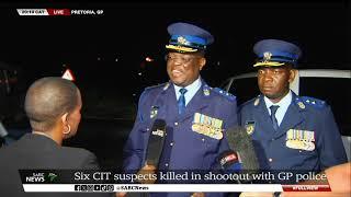 Six CIT suspects killed in shootout with police in Laudium