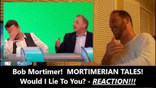 Americans React | MORTIMERIAN TALES | Bob Mortimer On Would I Lie To You? Part 1 | WILTY | Reaction