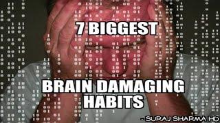 7 Biggest Brain Damaging Habit by U Tainment