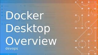 Docker Desktop Overview
