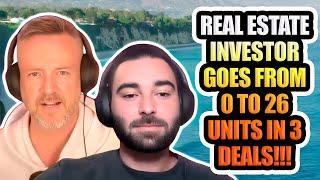 Real Estate Investor Goes From 0 to 26 Units in 3 Deals!!! How did He Do It???