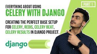 Django Celery, Celery Beat, Redis | Base Setup | Everything about using celery with Django