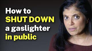 How to SHUT DOWN a Gaslighter in Public