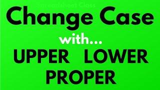 How to change text case in Google Sheets  with UPPER LOWER and PROPER