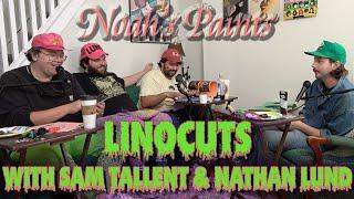 Noah's Paints- Linocuts w/Sam Tallent & Nathan Lund