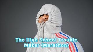 The High School Trouble Maker (Marathon)