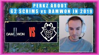 Perkz About G2 SCRIMS vs DAMWON in 2018/2019 